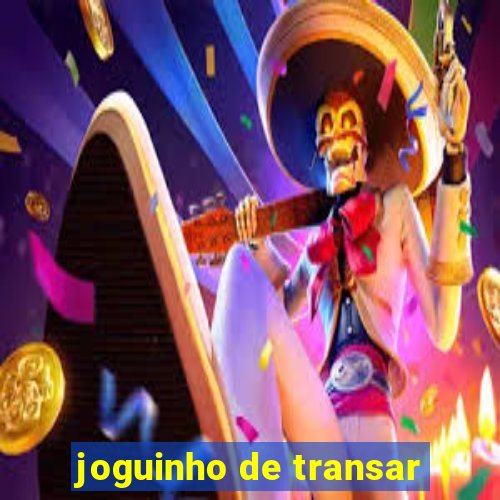 joguinho de transar